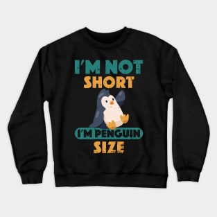 Cute I'm Not Short I'm Penguin Size Short Funny Crewneck Sweatshirt